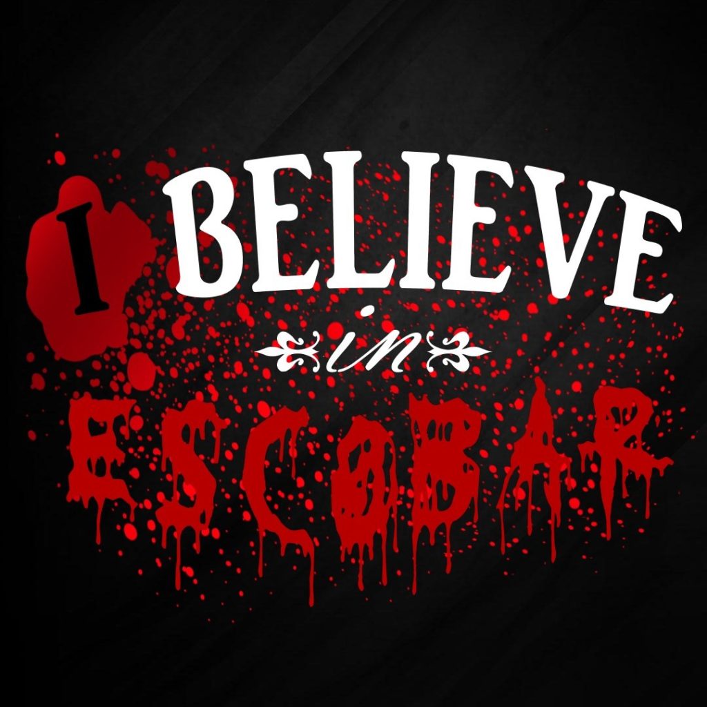 #ibelieveinescobar