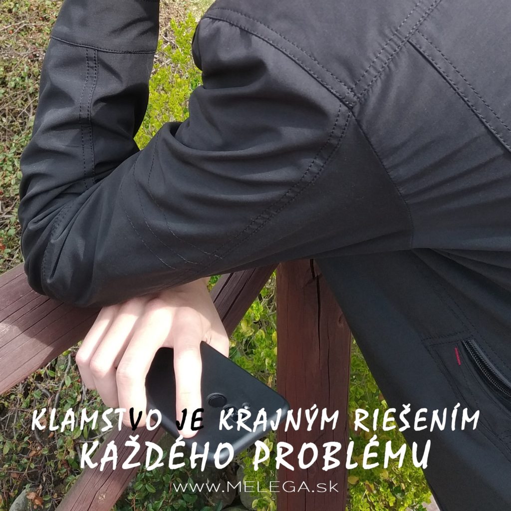 KLAMSTVO JE KRAJNÝM RIEŠENÍM VŠETKÝCH PROBLÉMOV
