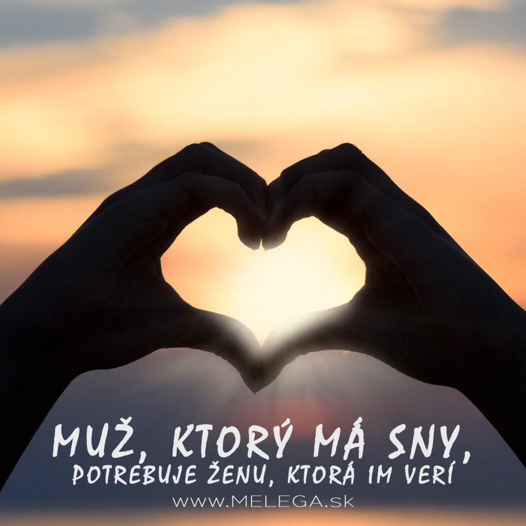 MUŽ, KTORÝ MÁ SNY, POTREBUJE ŽENU, KTORÁ IM VERÍ