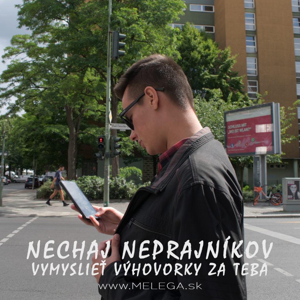 NECHAJ NEPRAJNÍKOV VYMYSLIEŤ VÝHOVORKY ZA TEBA