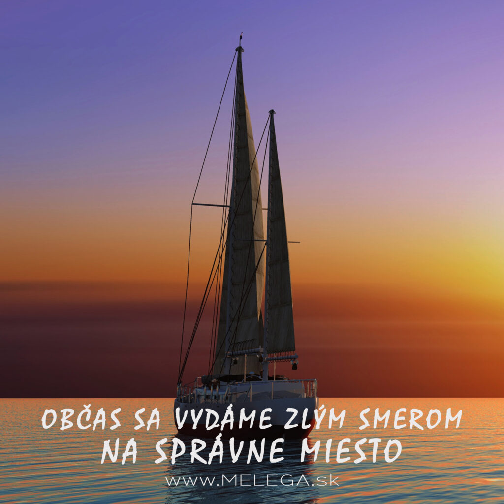 OBČAS SA VYDÁME ZLÝM SMEROM NA SPRÁVNE MIESTO