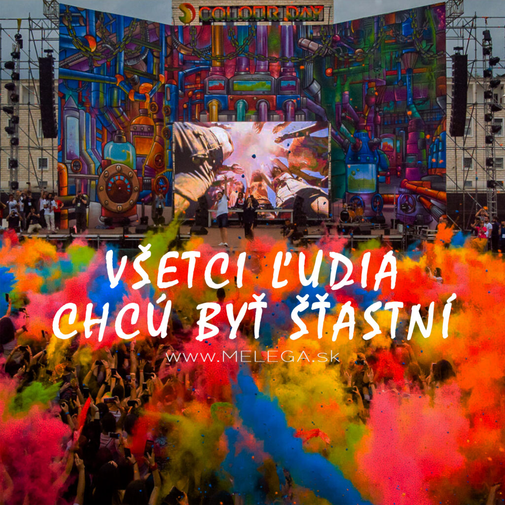 VŠETCI ĽUDIA CHCÚ BYŤ ŠŤASTNÍ